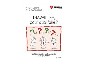 Travailler, pour quoi faire ?